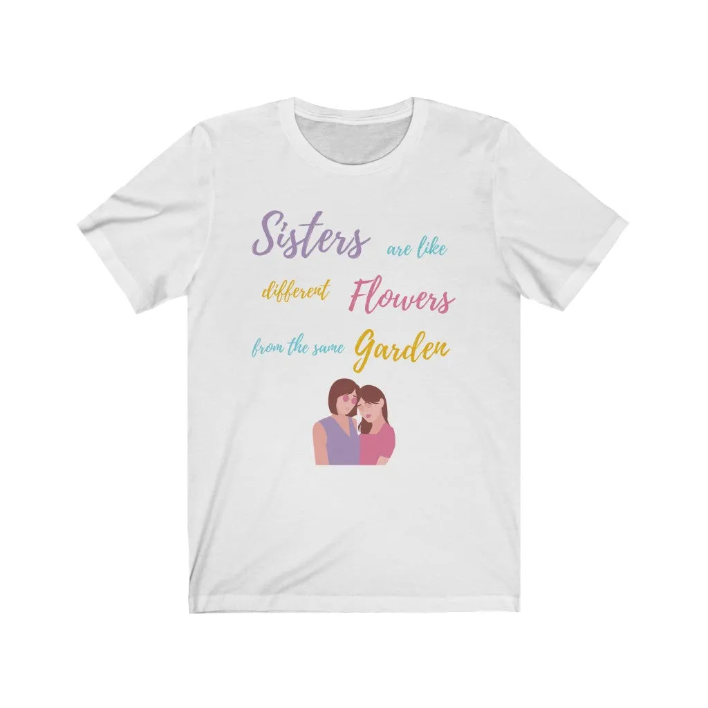 Sisters are like Flowers Tee