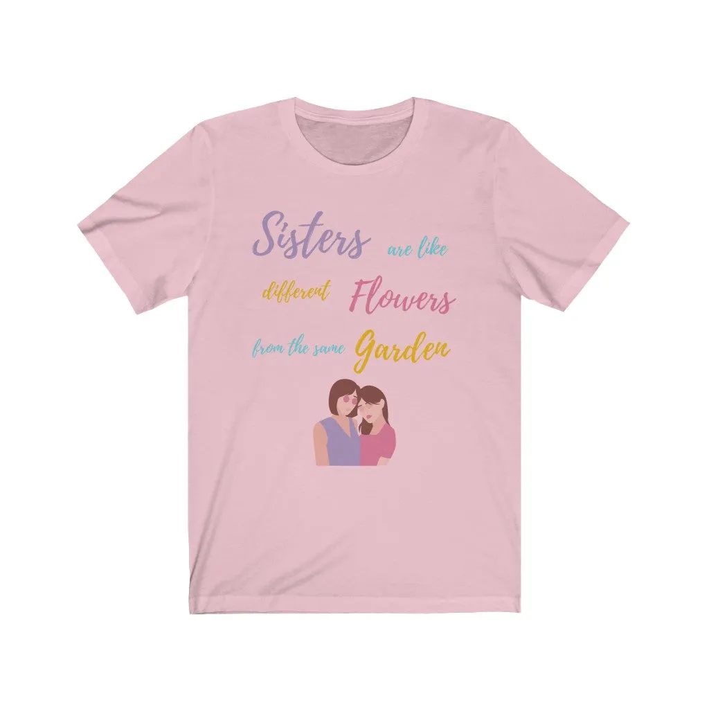 Sisters are like Flowers Tee