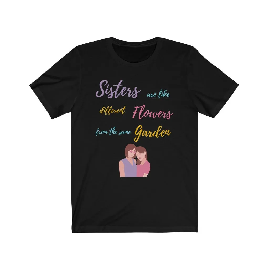 Sisters are like Flowers Tee