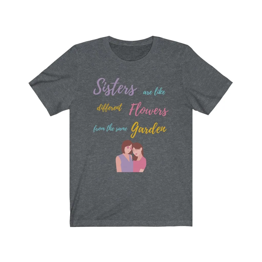 Sisters are like Flowers Tee